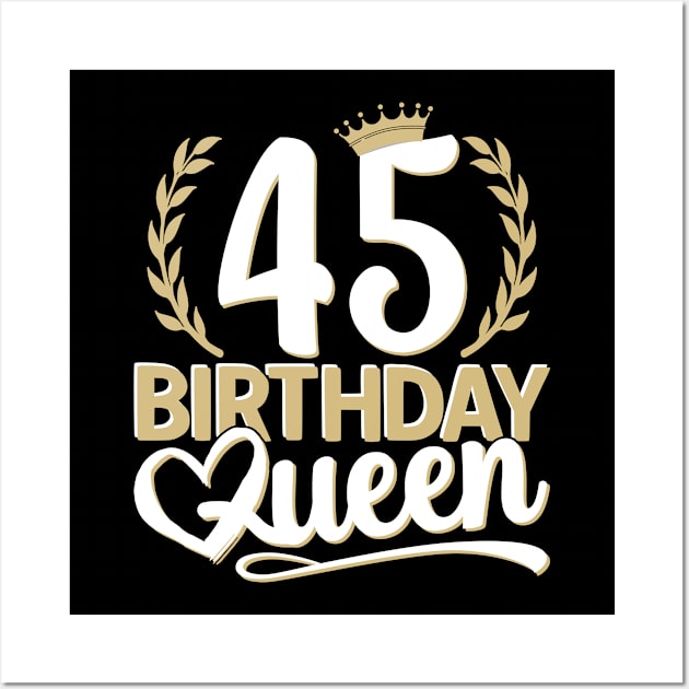 45th Birthday For Her | 45 Years Old, Birthday Queen 45 Wall Art by auviba-design